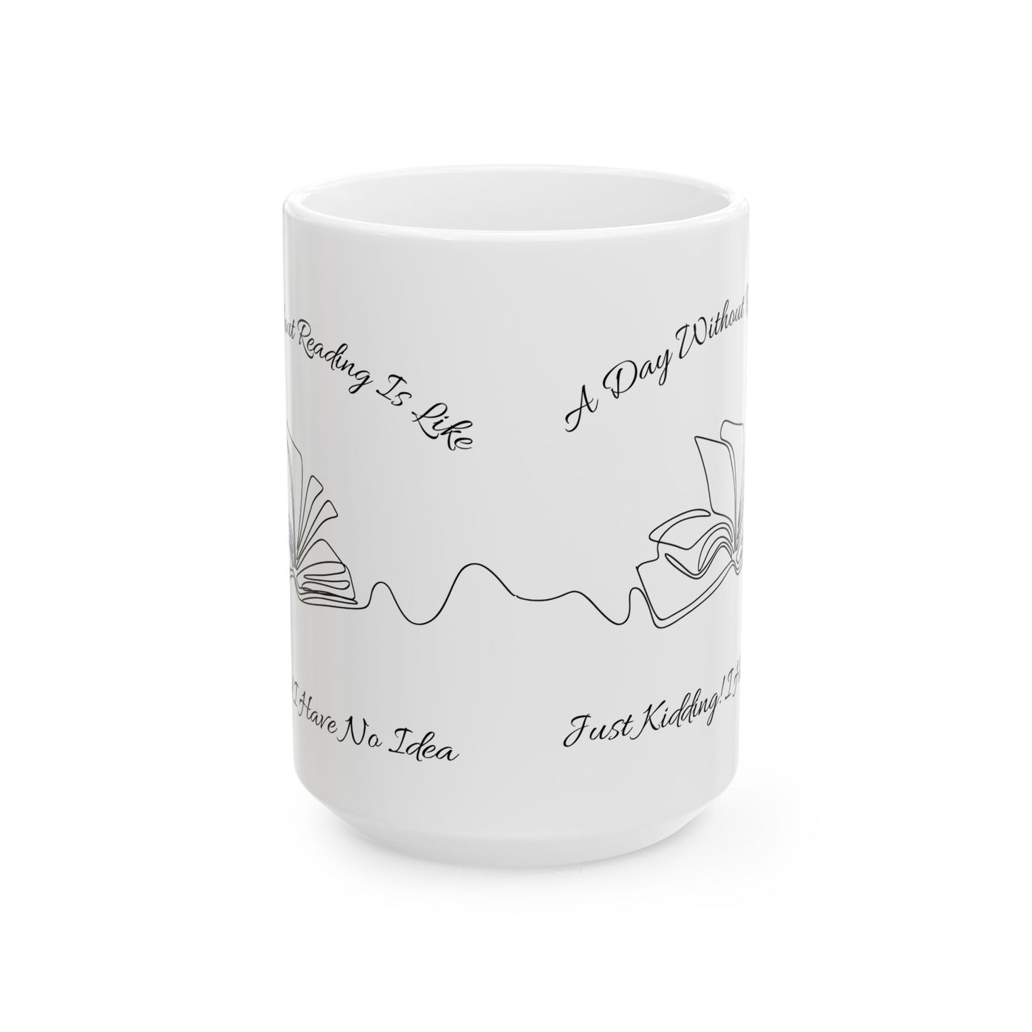 A Day Without Reading Mug - Book Lover Ceramic Mug 11oz 15oz