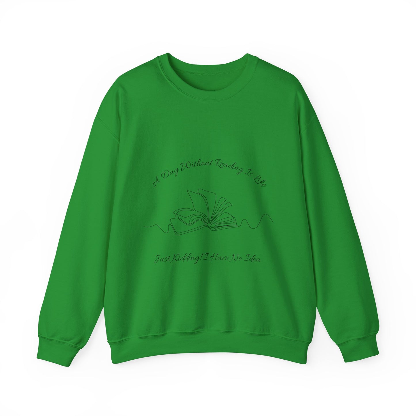 A Day Without Reading... Sweatshirt, Perfect Gift for Book Lovers, Literary Apparel, Cozy Reading Gift, Cute Bookworm Crewneck
