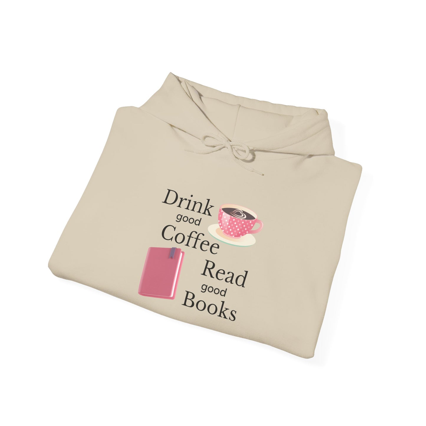 Drink Good Coffee Read Good Books Sweatshirt Hooded Sweatshirt, Cozy Hoodie, Perfect Gift for Coffee and Book Lovers