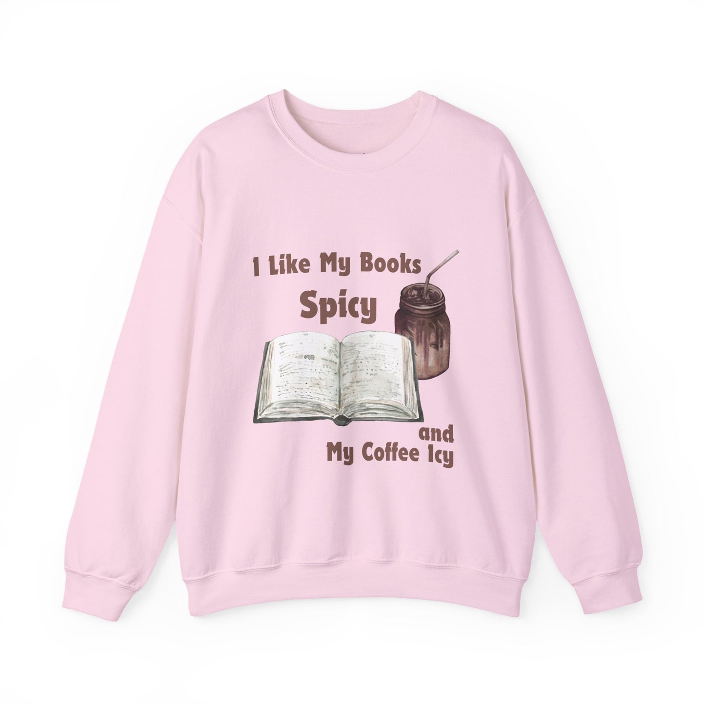 I Like My Books Spicy... Sweatshirt, Perfect Gift for Book Lovers, Literary Apparel, Cozy Reading Gift, Cute Bookworm Crewneck