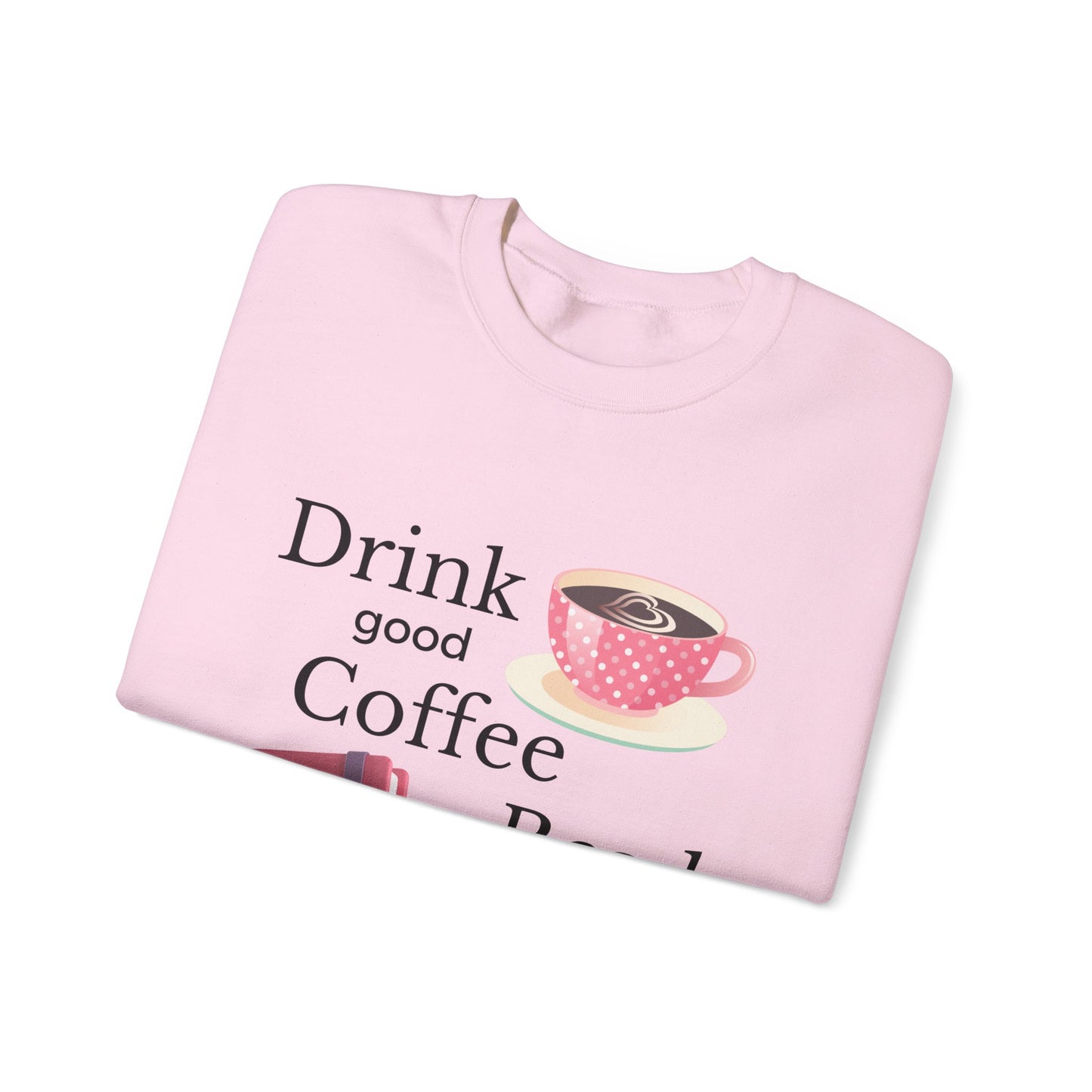 Drink Good Coffee Read Good Books Sweatshirt, Cozy Sweatshirt, Crewneck