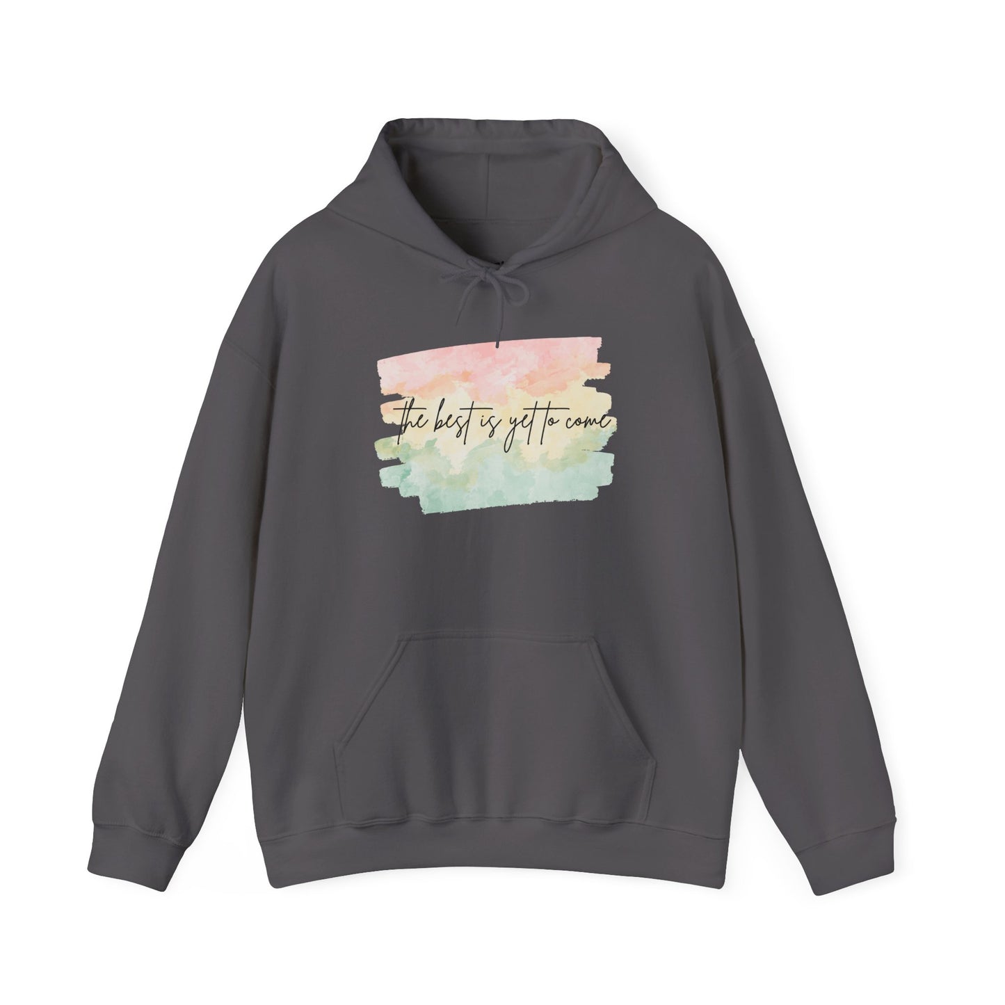 The Best Is Yet To Come Motivational Hoodie, Unisex Sweatshirt, Casual Comfort Wear, Gift for Teens, Inspirational Clothing, Everyday Hoodie