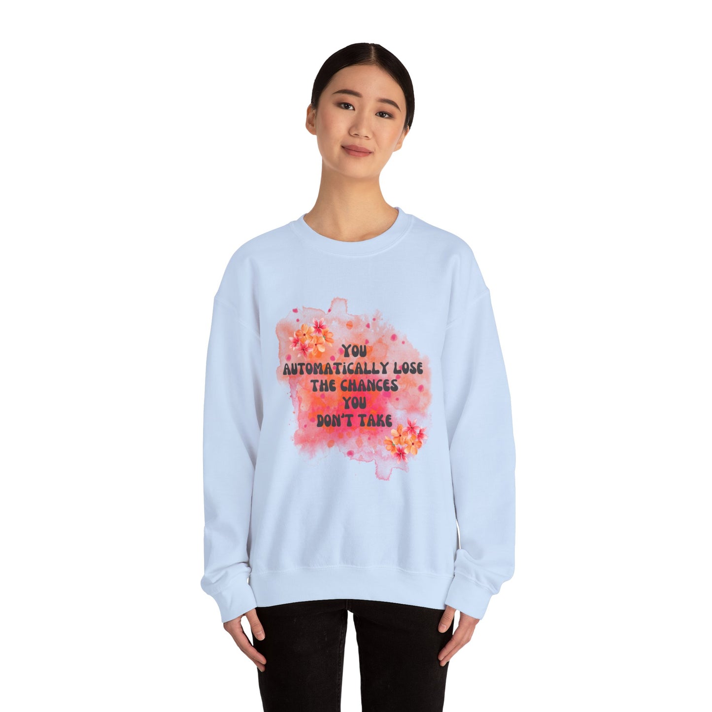Chances You Don't Take Empowering Unisex Crewneck Sweatshirt, Affirmation Apparel, Motivational Gift, Cozy Self-Care Clothing, Inspirational Wear