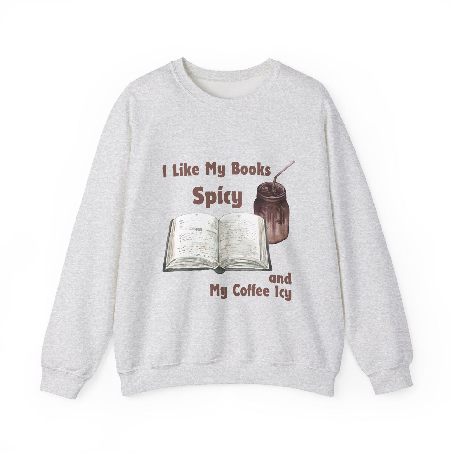 I Like My Books Spicy... Sweatshirt, Perfect Gift for Book Lovers, Literary Apparel, Cozy Reading Gift, Cute Bookworm Crewneck