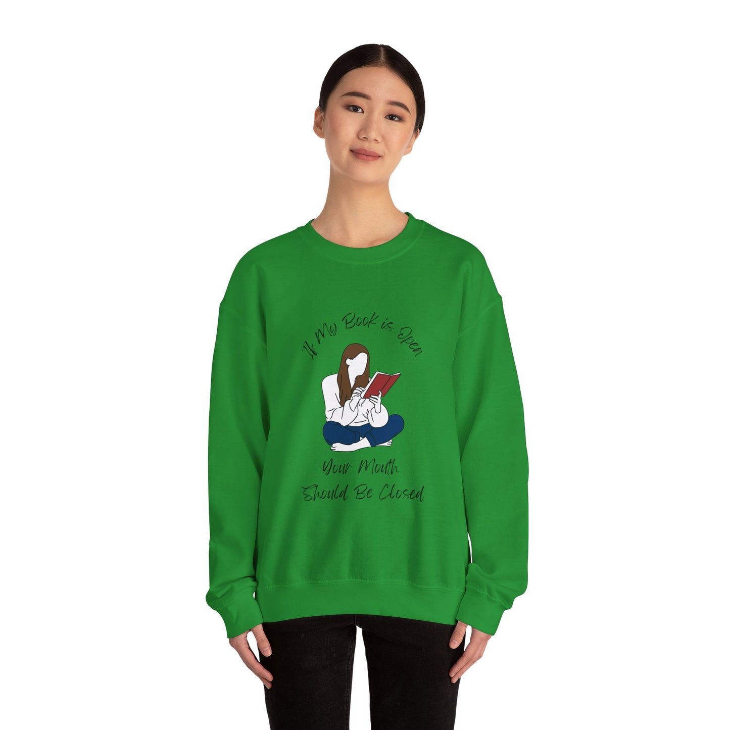 If My Book is Open... Sweatshirt, Perfect Gift for Book Lovers, Literary Apparel, Cozy Reading Gift, Cute Bookworm Crewneck