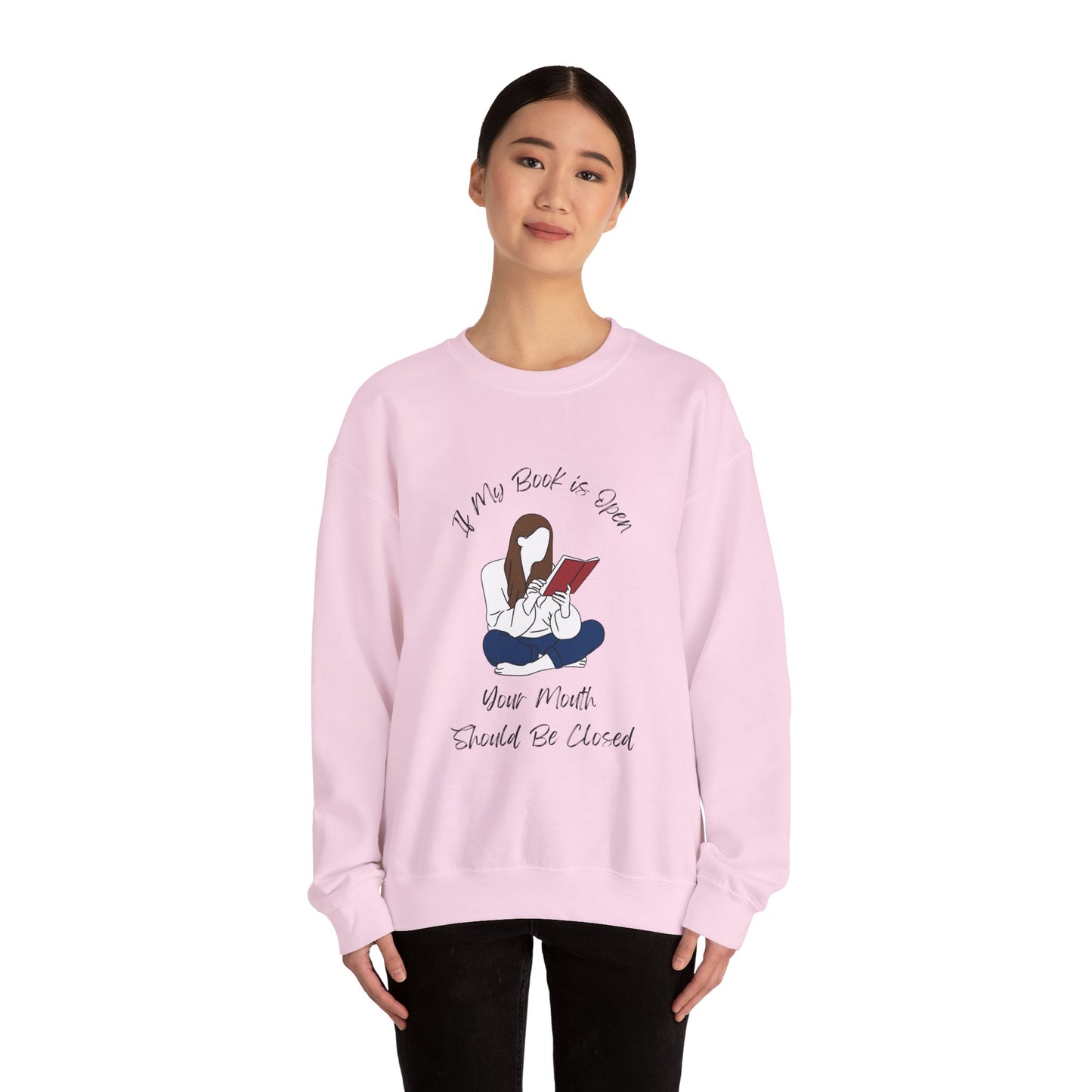 If My Book is Open... Sweatshirt, Perfect Gift for Book Lovers, Literary Apparel, Cozy Reading Gift, Cute Bookworm Crewneck