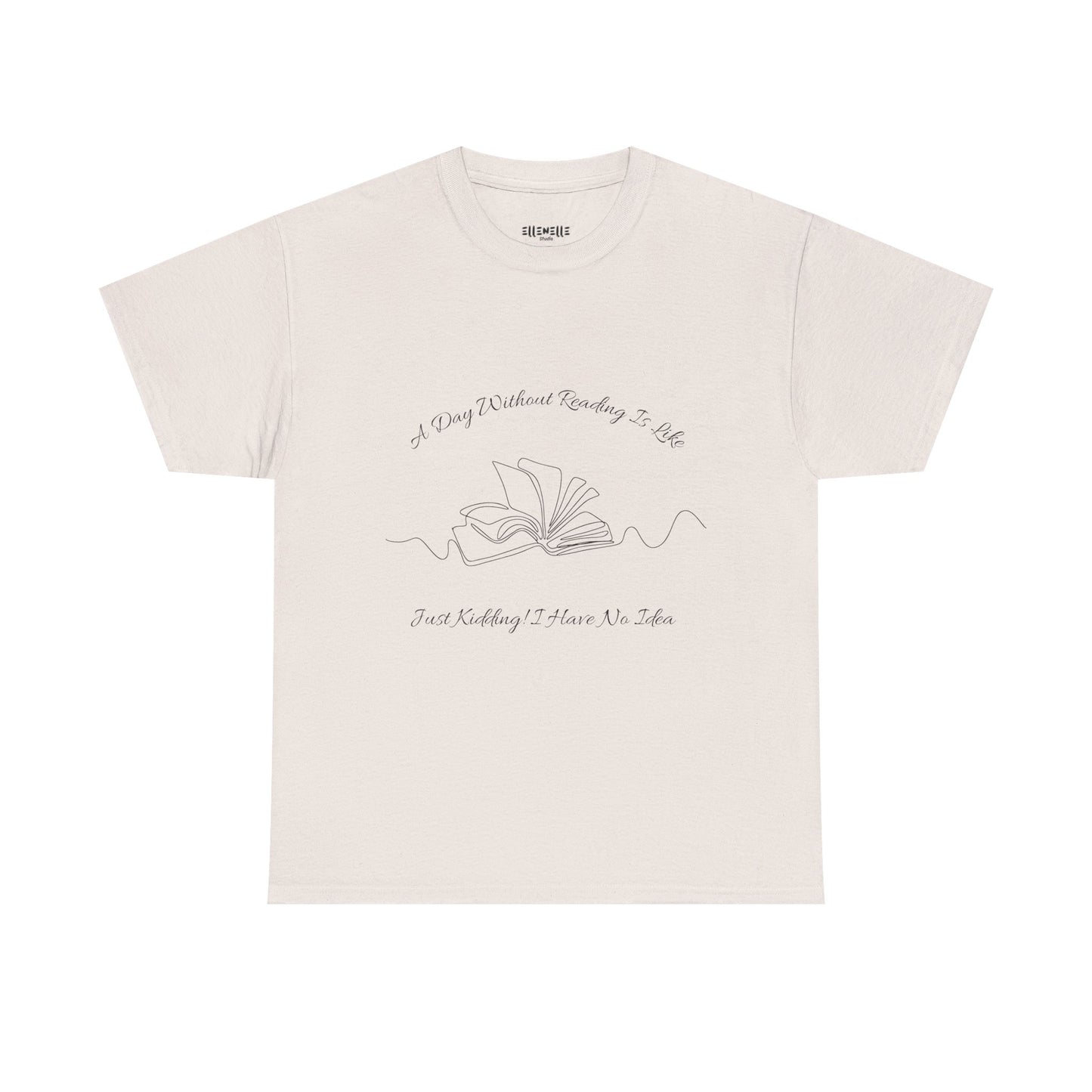 A Day Without Reading... T-Shirt, Unisex Tee