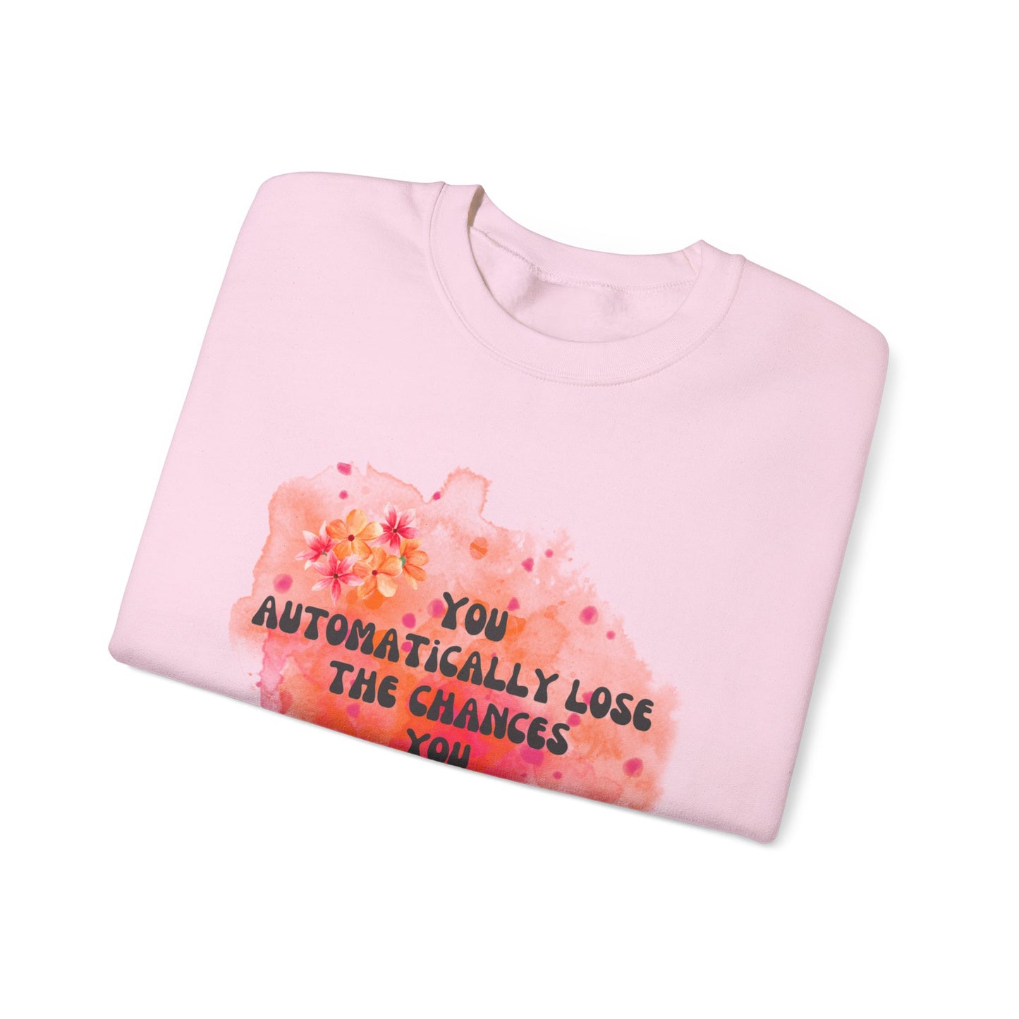 Chances You Don't Take Empowering Unisex Crewneck Sweatshirt, Affirmation Apparel, Motivational Gift, Cozy Self-Care Clothing, Inspirational Wear