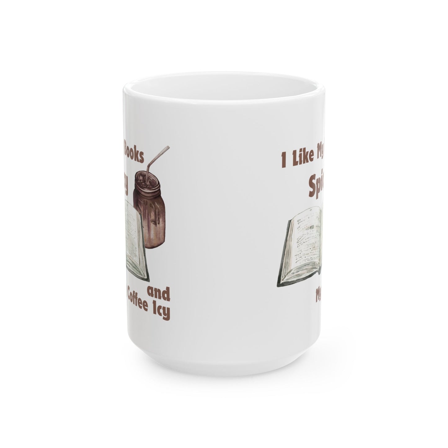 I Like My Books Spicy Mug - Book Lover Ceramic Mug 11oz 15oz