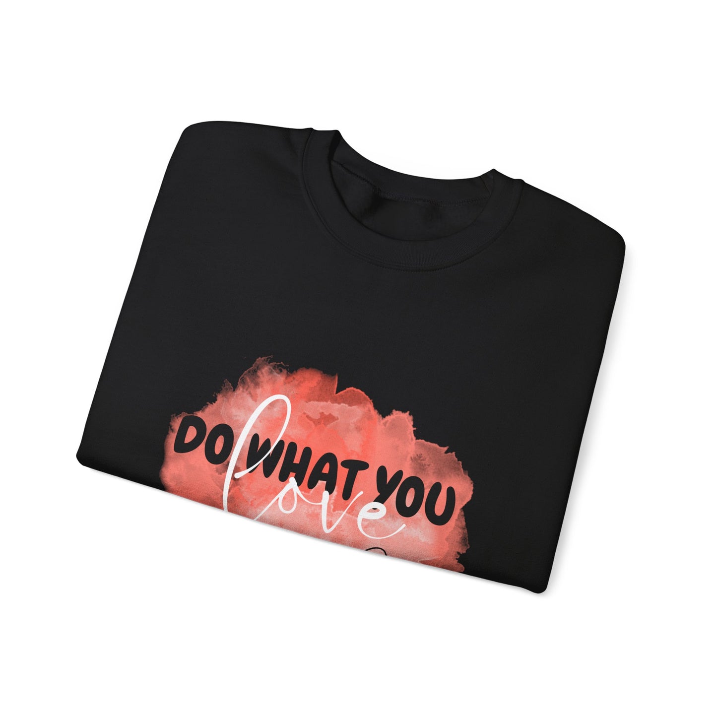 Do What You Love Empowering Unisex Crewneck Sweatshirt, Affirmation Apparel, Motivational Gift, Cozy Self-Care Clothing, Inspirational Wear
