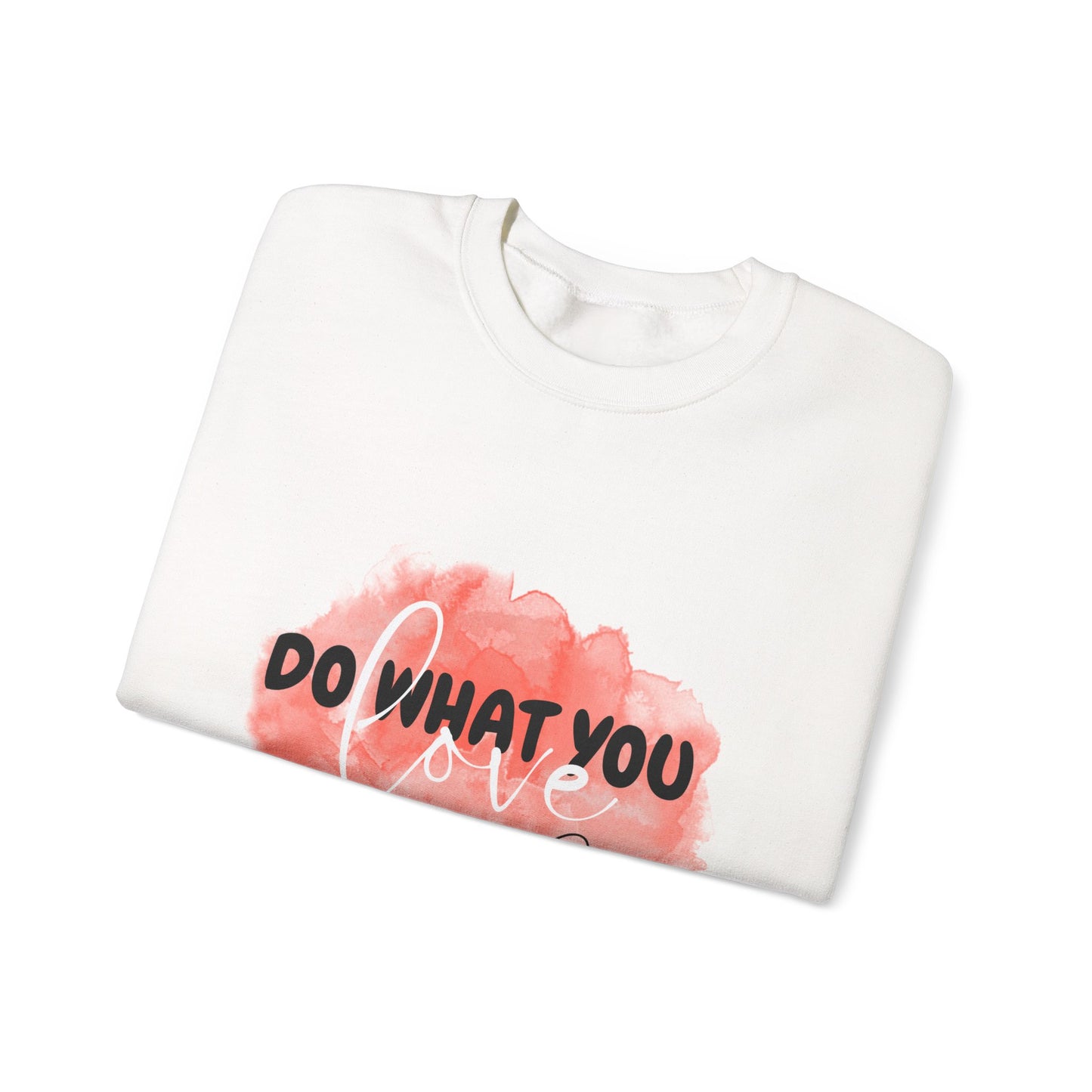 Do What You Love Empowering Unisex Crewneck Sweatshirt, Affirmation Apparel, Motivational Gift, Cozy Self-Care Clothing, Inspirational Wear