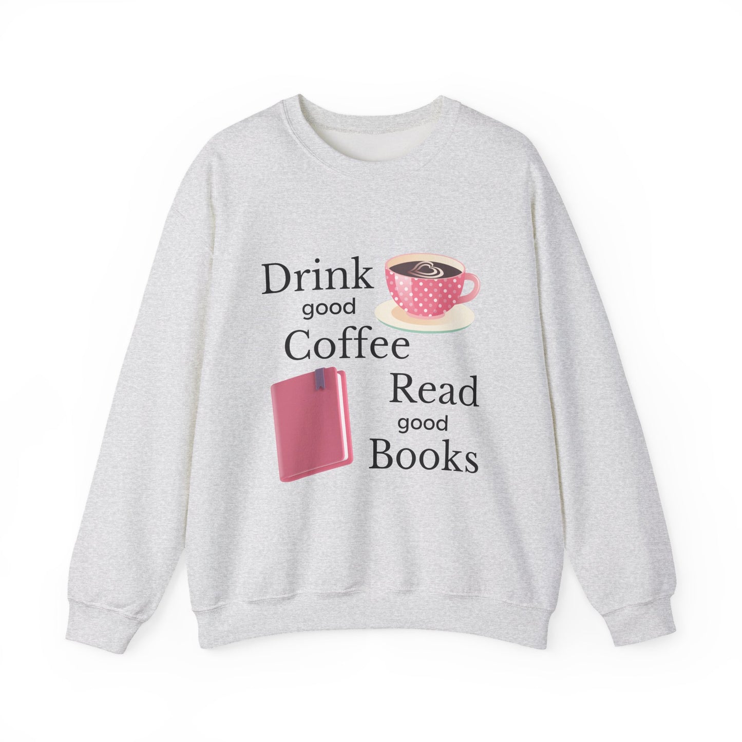 Drink Good Coffee Read Good Books Sweatshirt, Cozy Sweatshirt, Crewneck