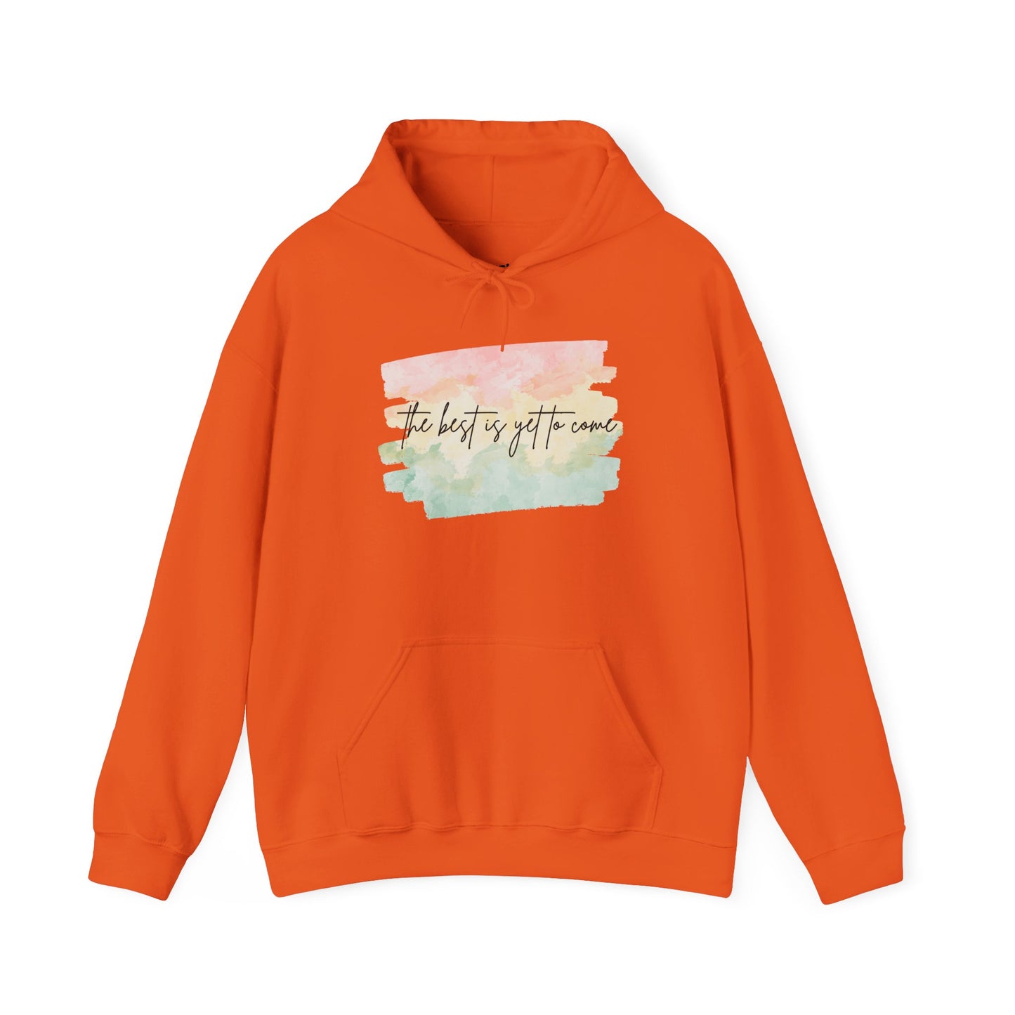 The Best Is Yet To Come Motivational Hoodie, Unisex Sweatshirt, Casual Comfort Wear, Gift for Teens, Inspirational Clothing, Everyday Hoodie