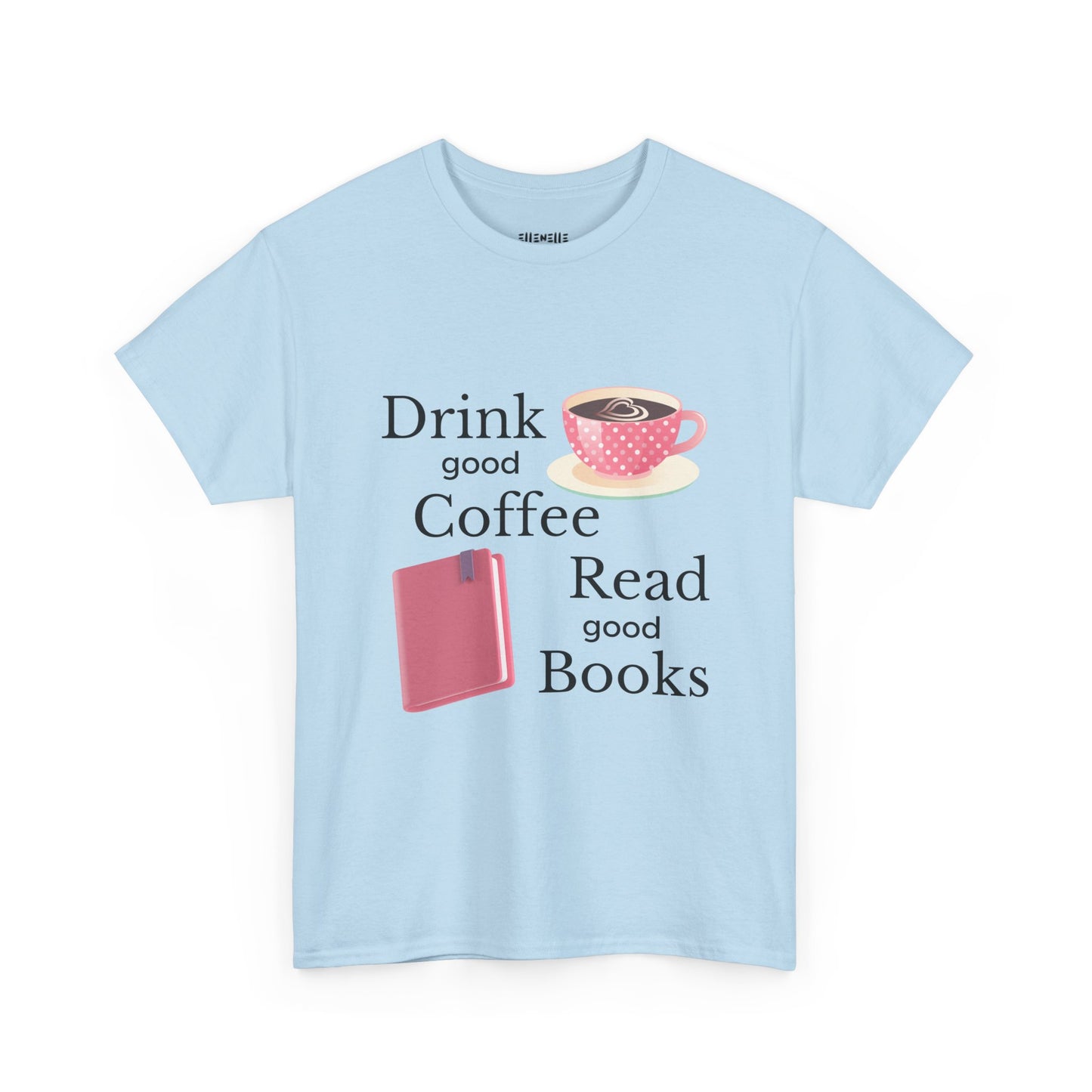 Drink Good Coffee Read Good Books Unisex Tee - Drink Coffee, Read Books, Perfect Gift for Bookworms, Cozy Vibes, Everyday Essentials, Casual Wear