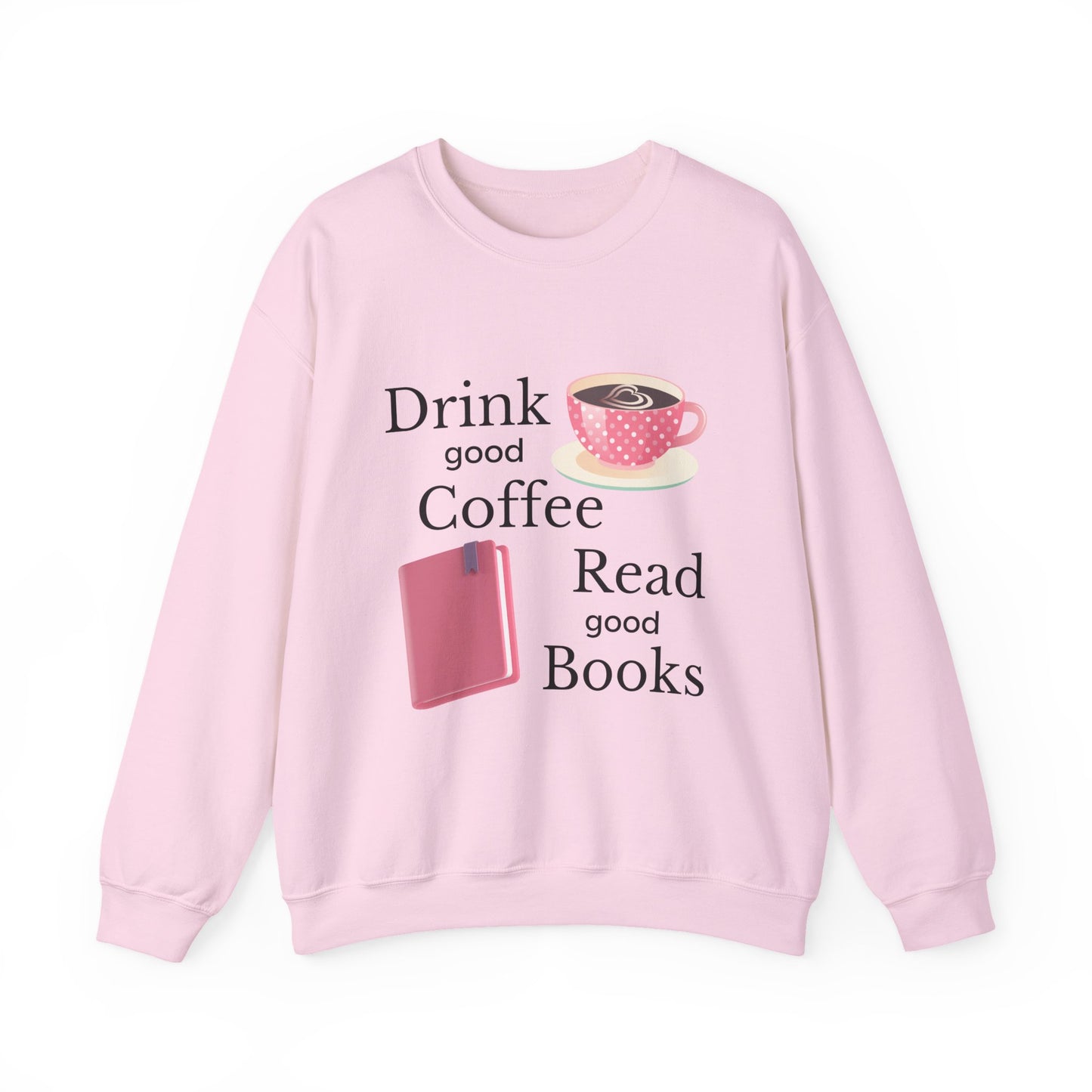 Drink Good Coffee Read Good Books Sweatshirt, Cozy Sweatshirt, Crewneck