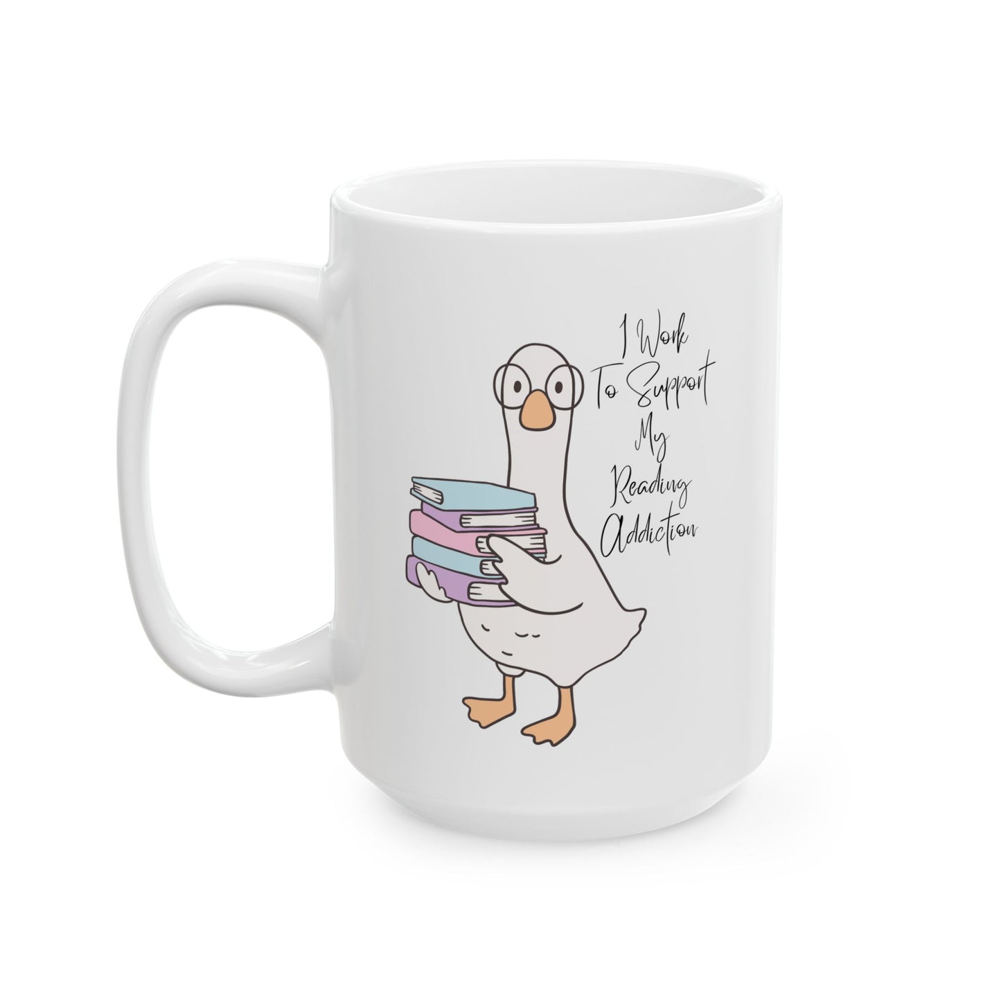 I Work to Support My Reading Addiction Mug - Book Lover Ceramic Mug 11oz 15oz