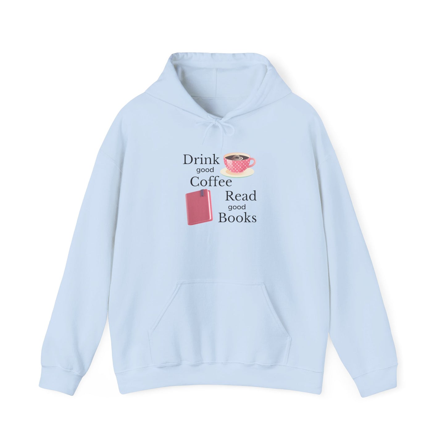 Drink Good Coffee Read Good Books Sweatshirt Hooded Sweatshirt, Cozy Hoodie, Perfect Gift for Coffee and Book Lovers
