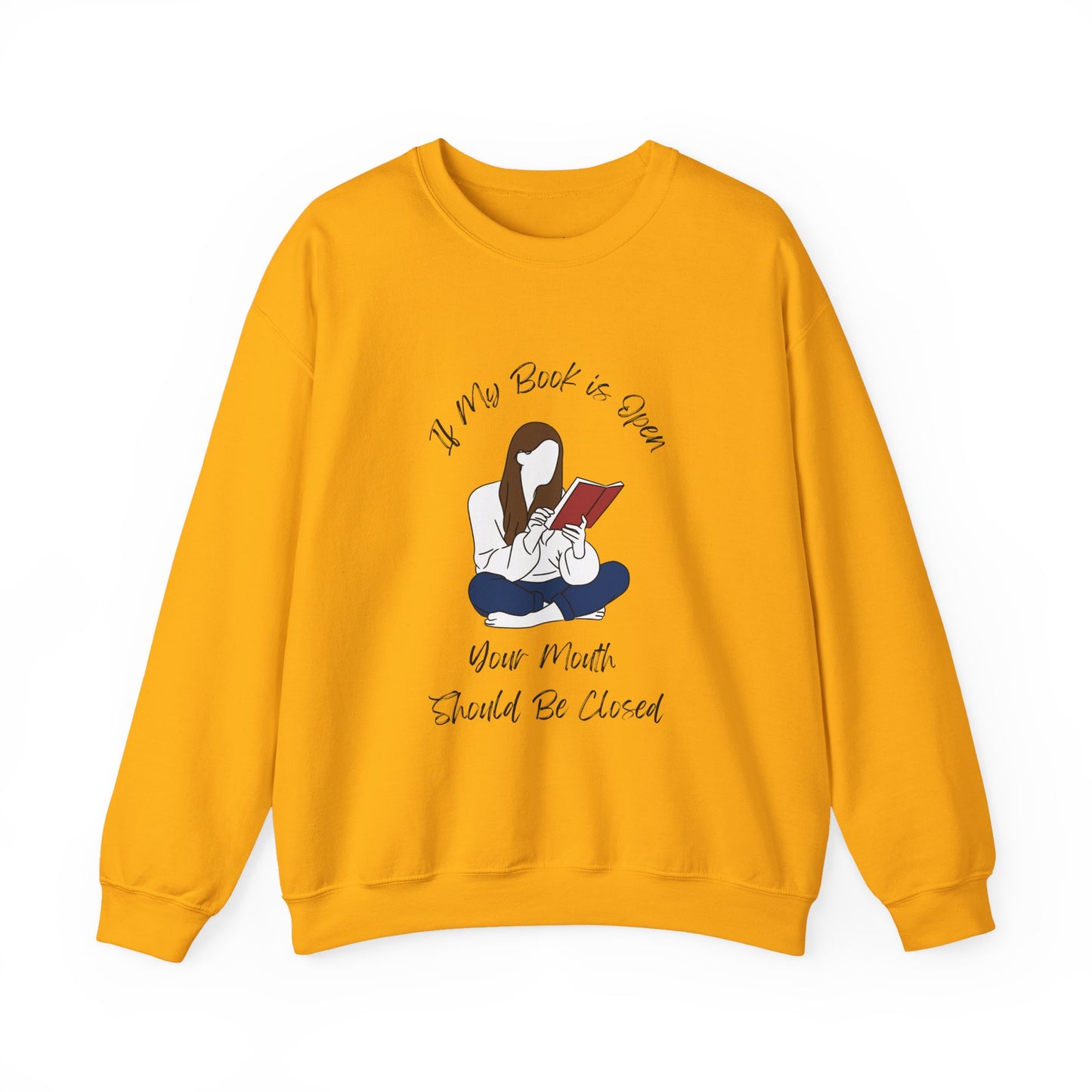 If My Book is Open... Sweatshirt, Perfect Gift for Book Lovers, Literary Apparel, Cozy Reading Gift, Cute Bookworm Crewneck