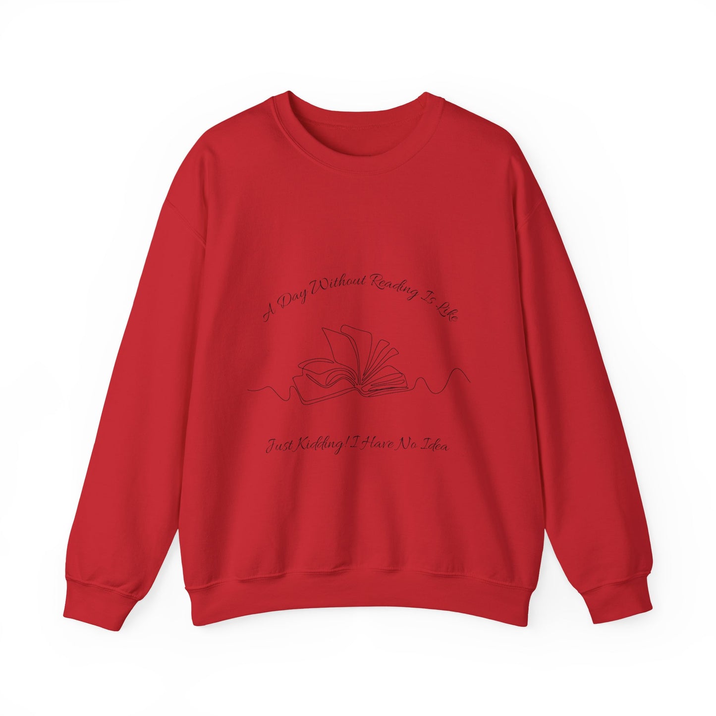 A Day Without Reading... Sweatshirt, Perfect Gift for Book Lovers, Literary Apparel, Cozy Reading Gift, Cute Bookworm Crewneck