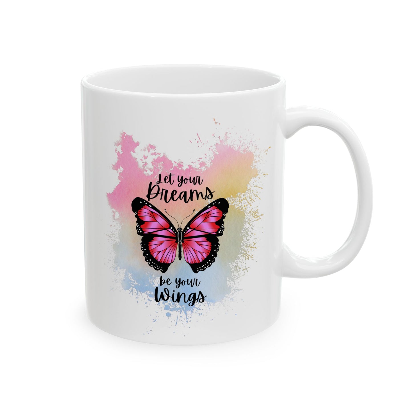 Let Your Dreams be Your Wings Mug, Ceramic Mug 11oz 15oz
