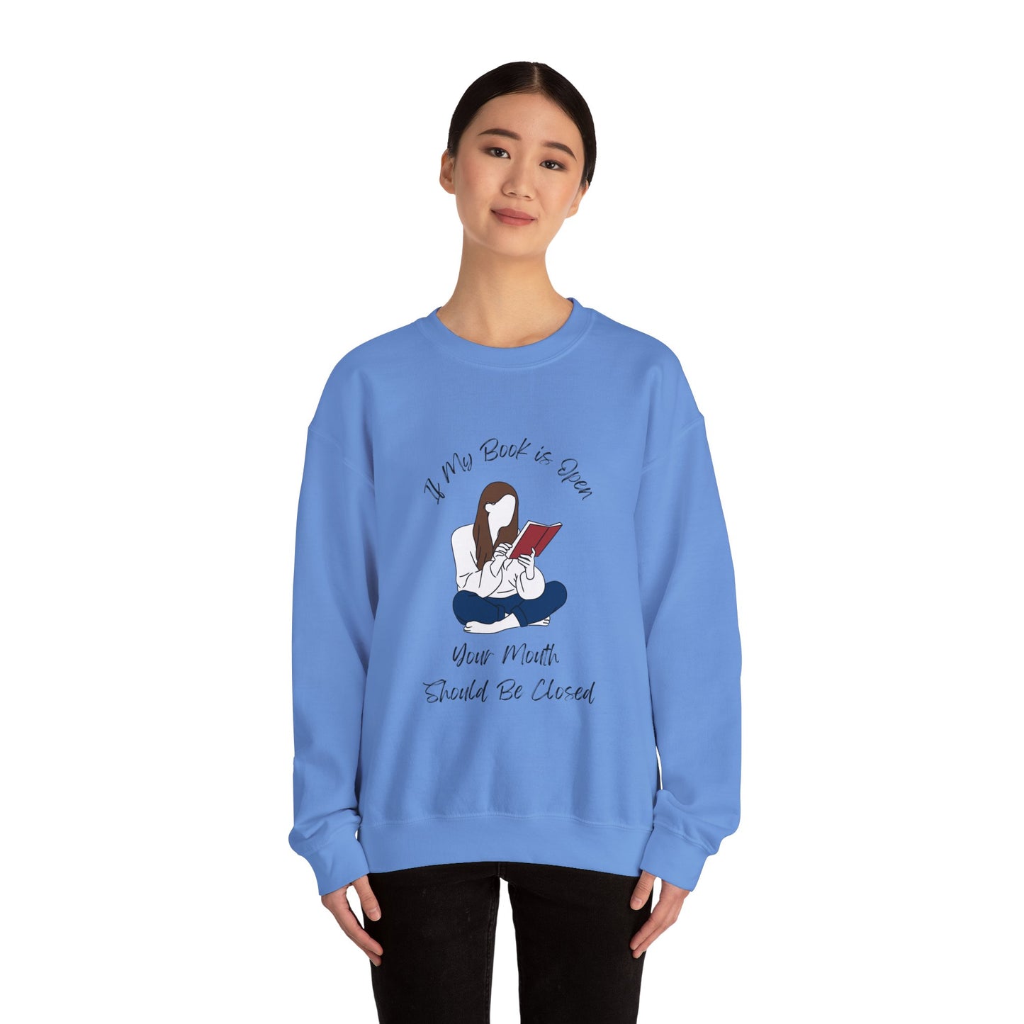 If My Book is Open... Sweatshirt, Perfect Gift for Book Lovers, Literary Apparel, Cozy Reading Gift, Cute Bookworm Crewneck