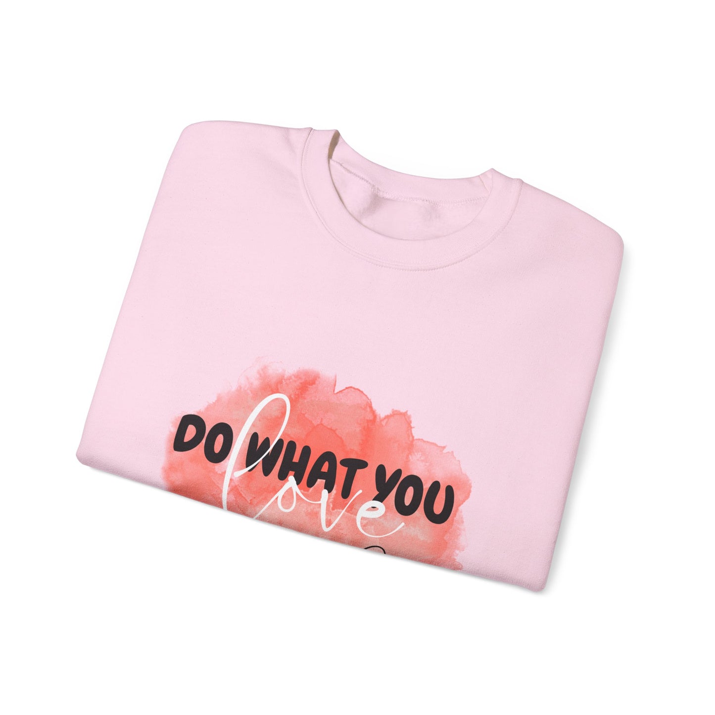 Do What You Love Empowering Unisex Crewneck Sweatshirt, Affirmation Apparel, Motivational Gift, Cozy Self-Care Clothing, Inspirational Wear