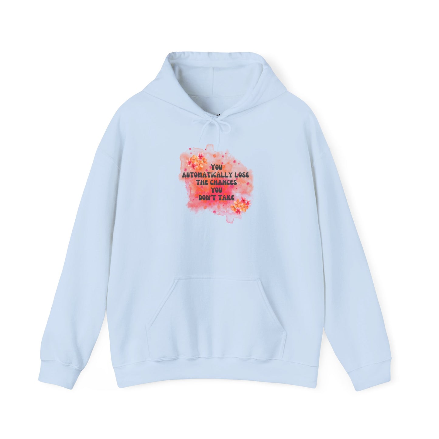 Chances You Don't Take Motivational Hoodie, Unisex Sweatshirt, Casual Comfort Wear, Gift for Teens, Inspirational Clothing, Everyday Hoodie