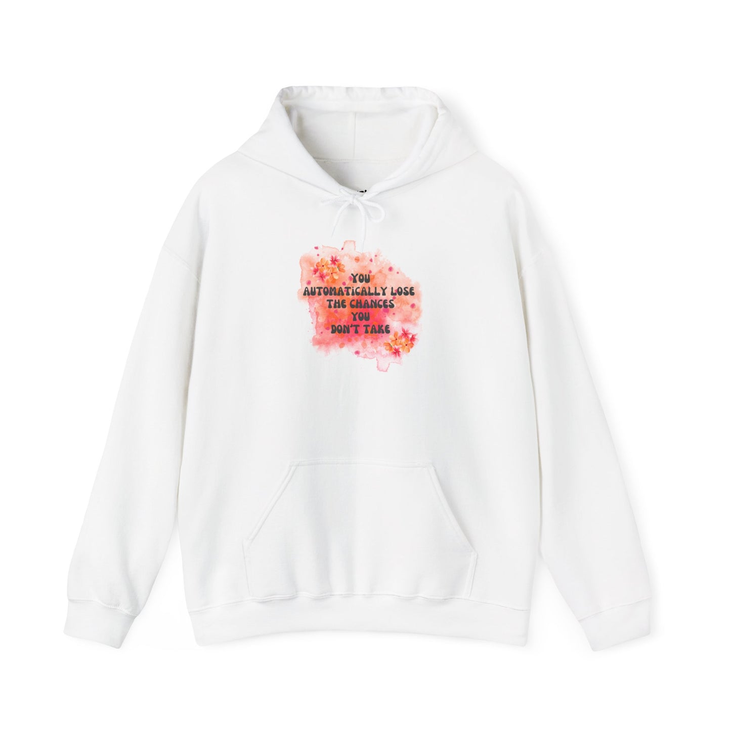 Chances You Don't Take Motivational Hoodie, Unisex Sweatshirt, Casual Comfort Wear, Gift for Teens, Inspirational Clothing, Everyday Hoodie