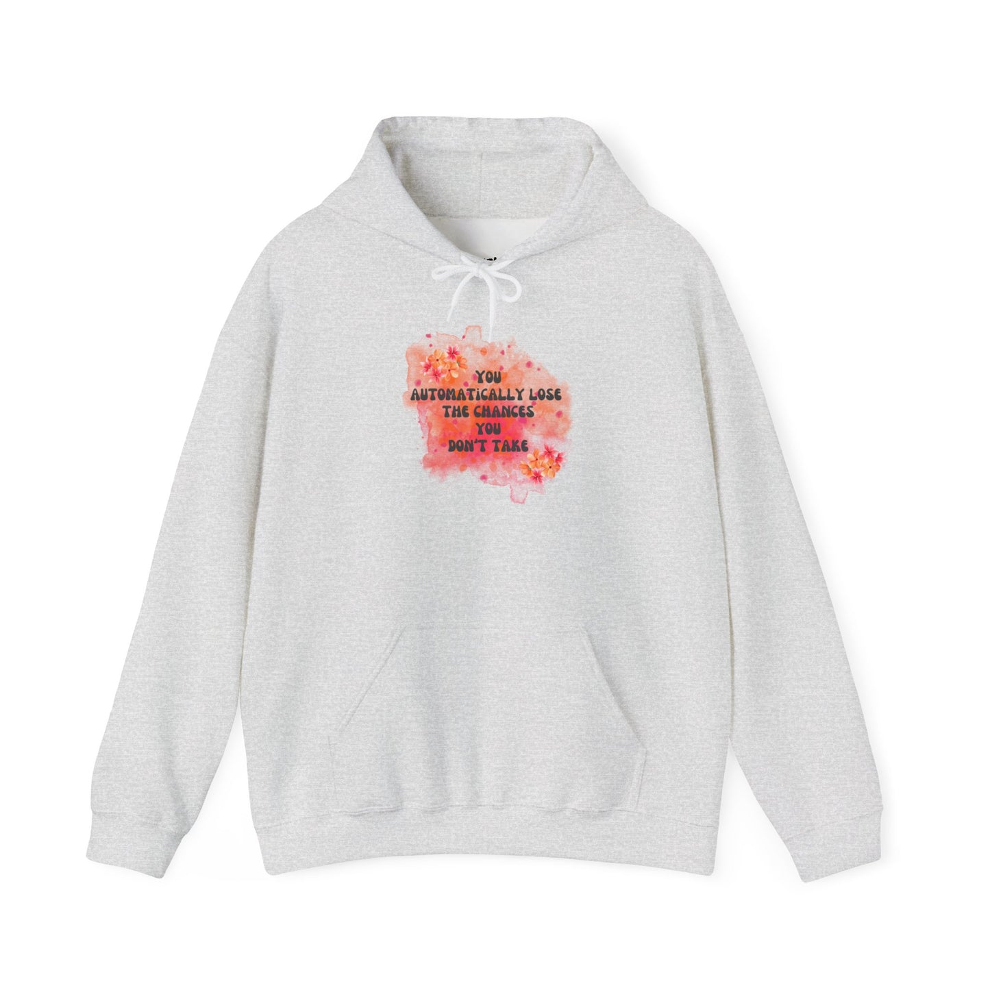 Chances You Don't Take Motivational Hoodie, Unisex Sweatshirt, Casual Comfort Wear, Gift for Teens, Inspirational Clothing, Everyday Hoodie