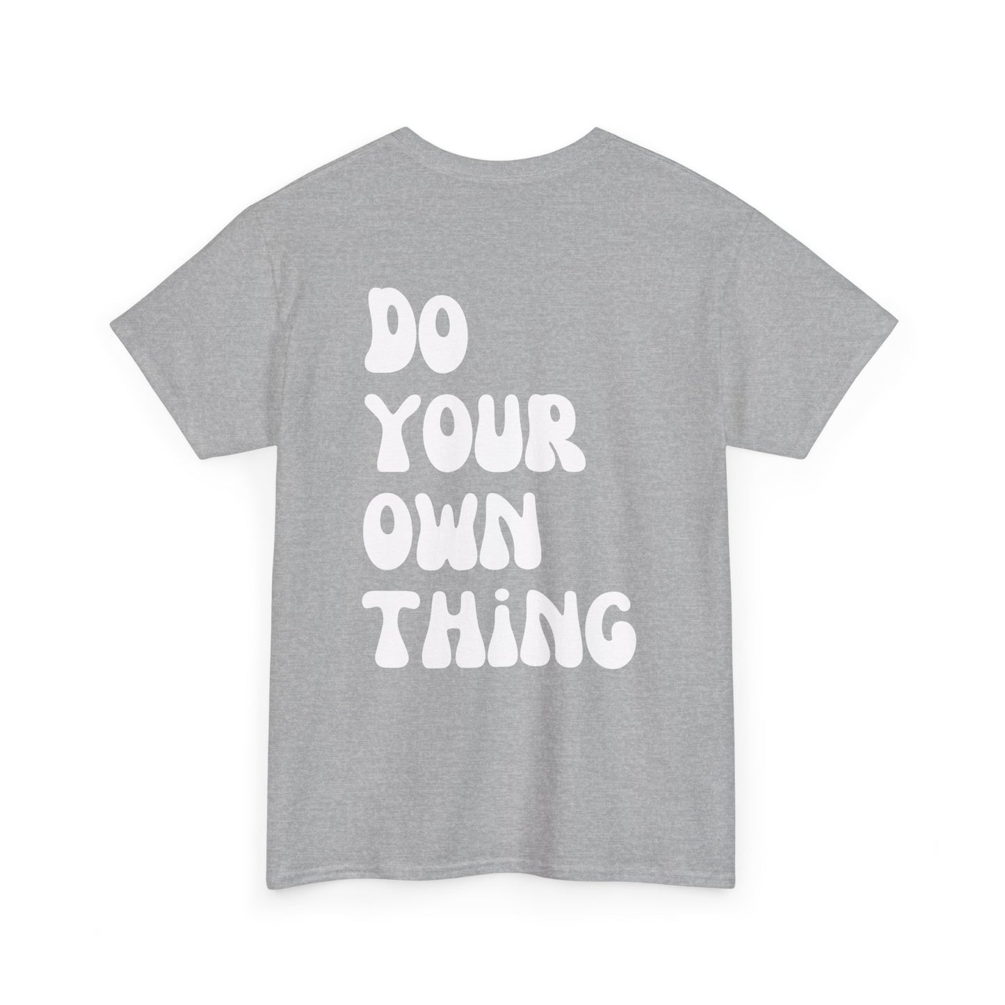 Do Your Own Thing Empowering Unisex Heavy Cotton Tee, Self-Love T-Shirt, Affirmation Apparel, Gift for Friends, Motivational Clothing