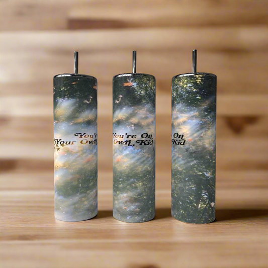 Your On Your Own Now 20oz Skinny Tumbler