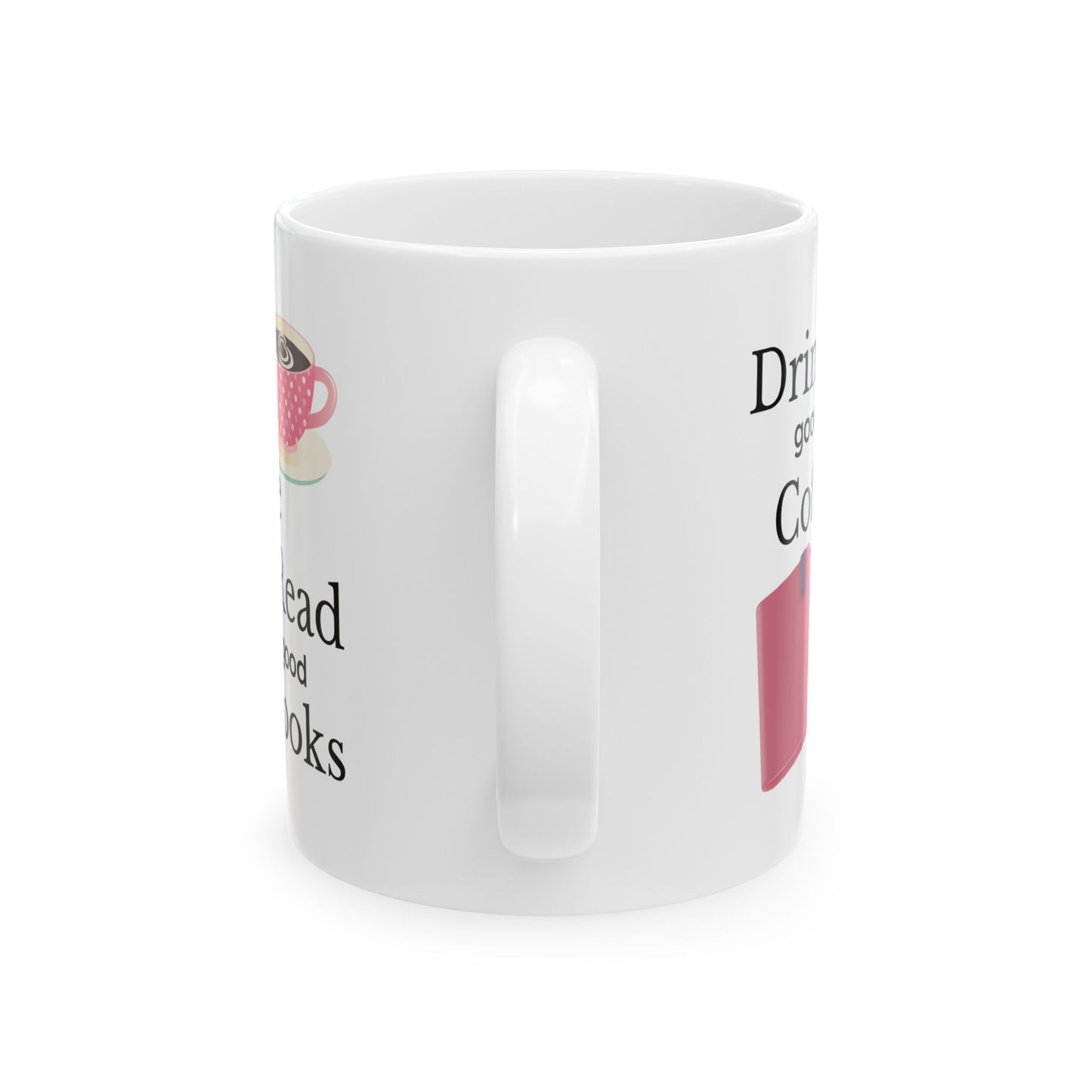 Drink Good Coffee Read Good Books Mug, Coffee Lover Ceramic Mug, 11oz, 15oz