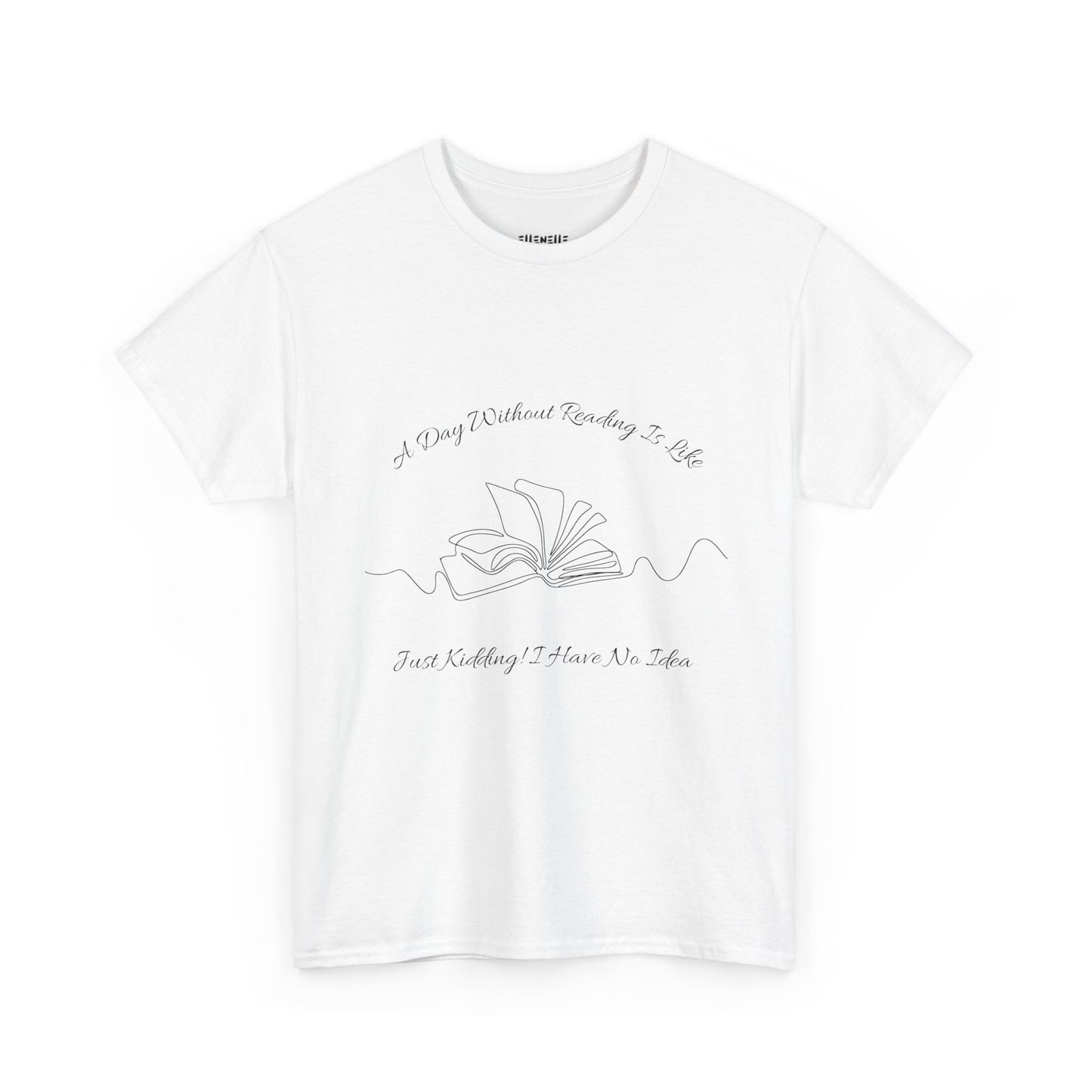 A Day Without Reading... T-Shirt, Unisex Tee