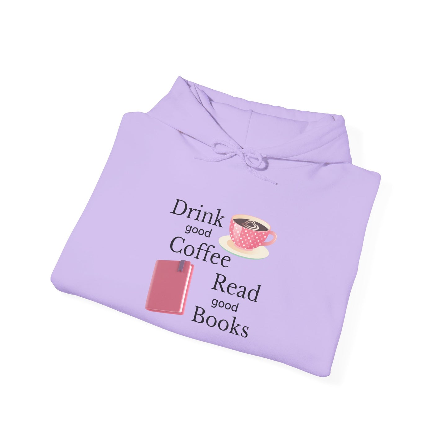 Drink Good Coffee Read Good Books Sweatshirt Hooded Sweatshirt, Cozy Hoodie, Perfect Gift for Coffee and Book Lovers