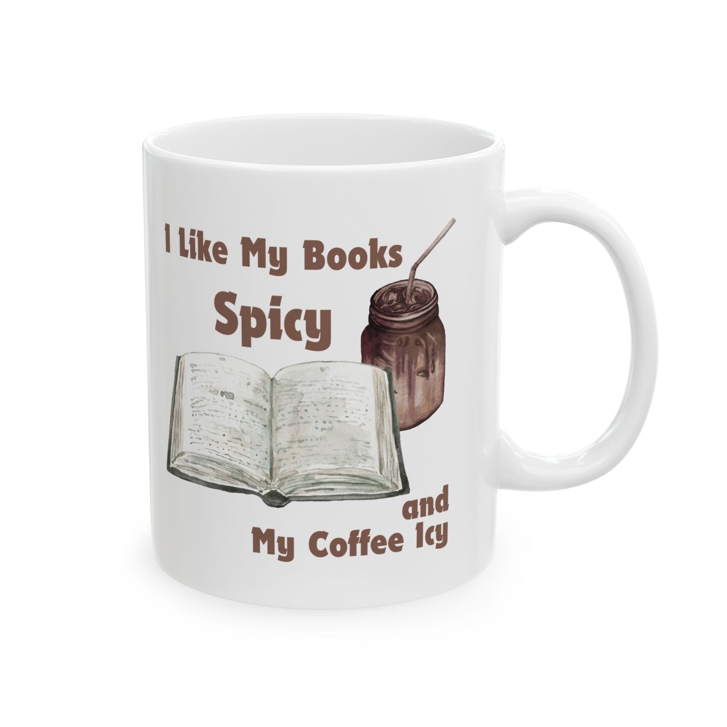 I Like My Books Spicy Mug - Book Lover Ceramic Mug 11oz 15oz