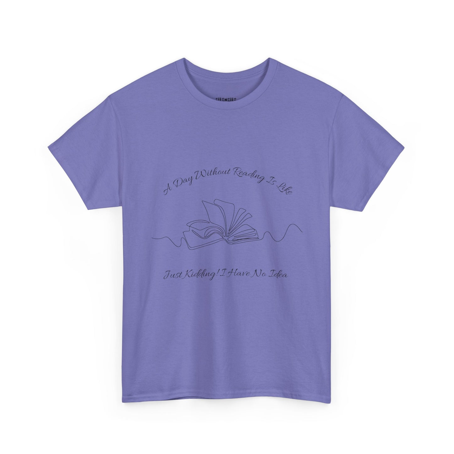 A Day Without Reading... T-Shirt, Unisex Tee