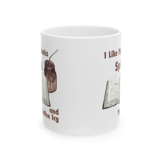 I Like My Books Spicy Mug - Book Lover Ceramic Mug 11oz 15oz