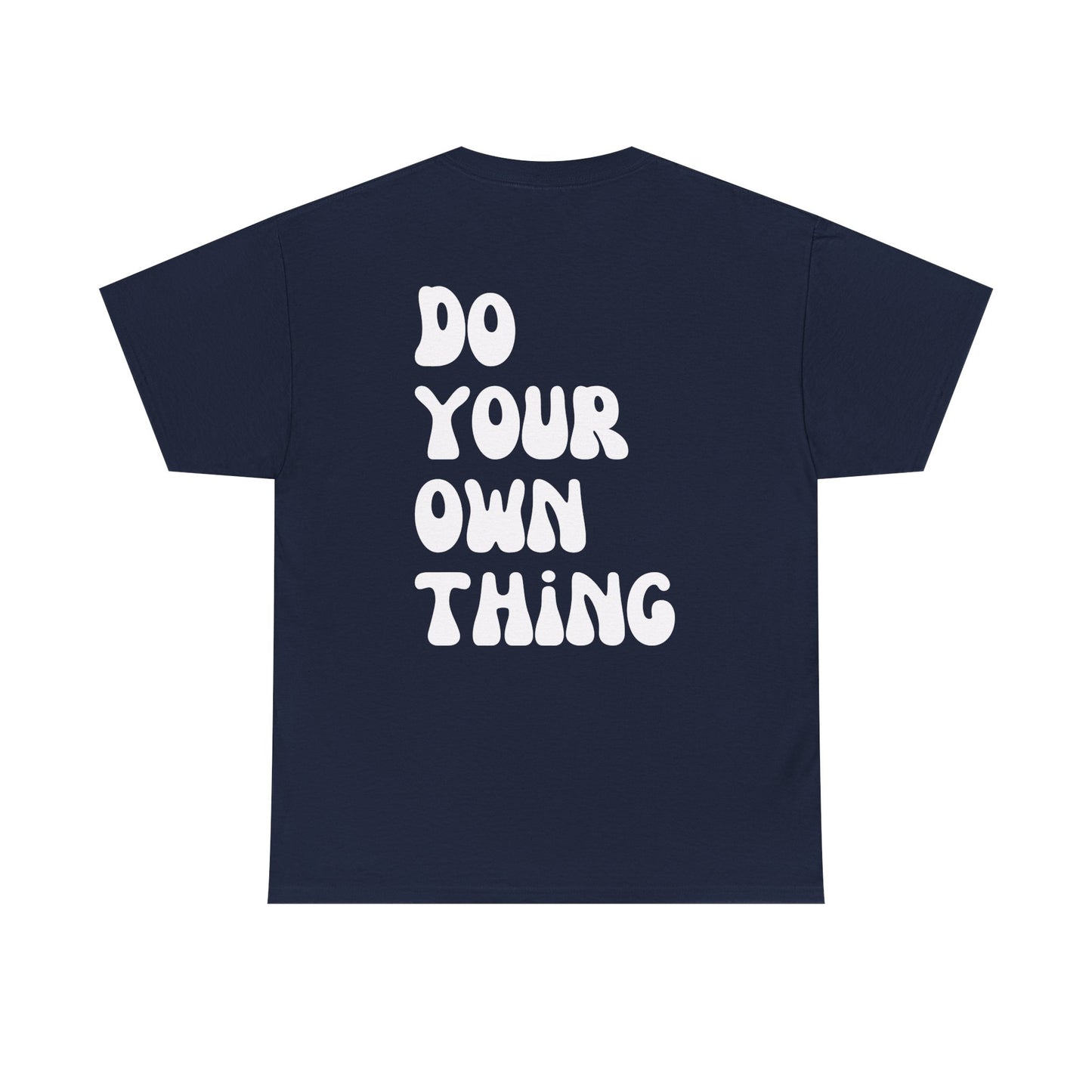 Do Your Own Thing Empowering Unisex Heavy Cotton Tee, Self-Love T-Shirt, Affirmation Apparel, Gift for Friends, Motivational Clothing