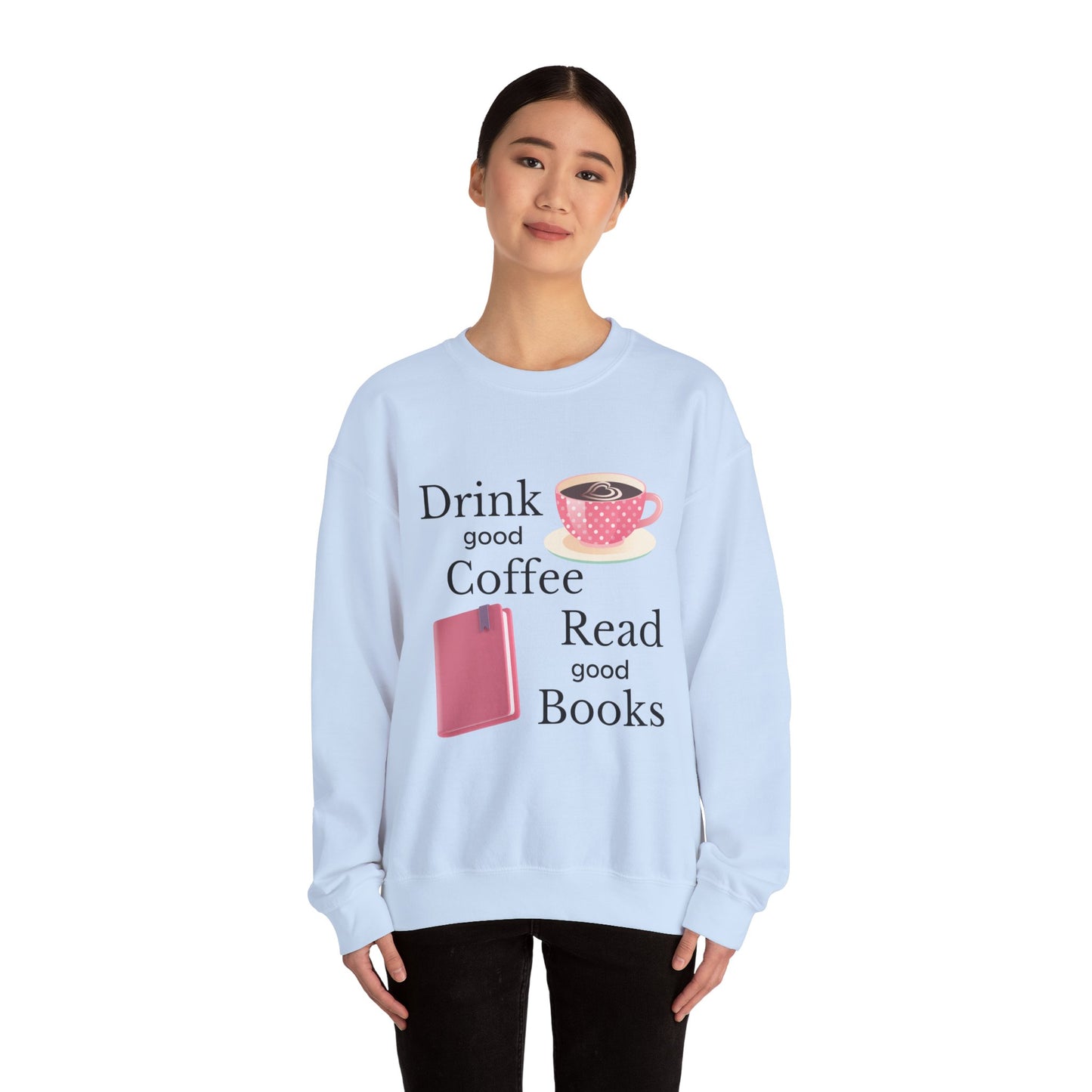 Drink Good Coffee Read Good Books Sweatshirt, Cozy Sweatshirt, Crewneck