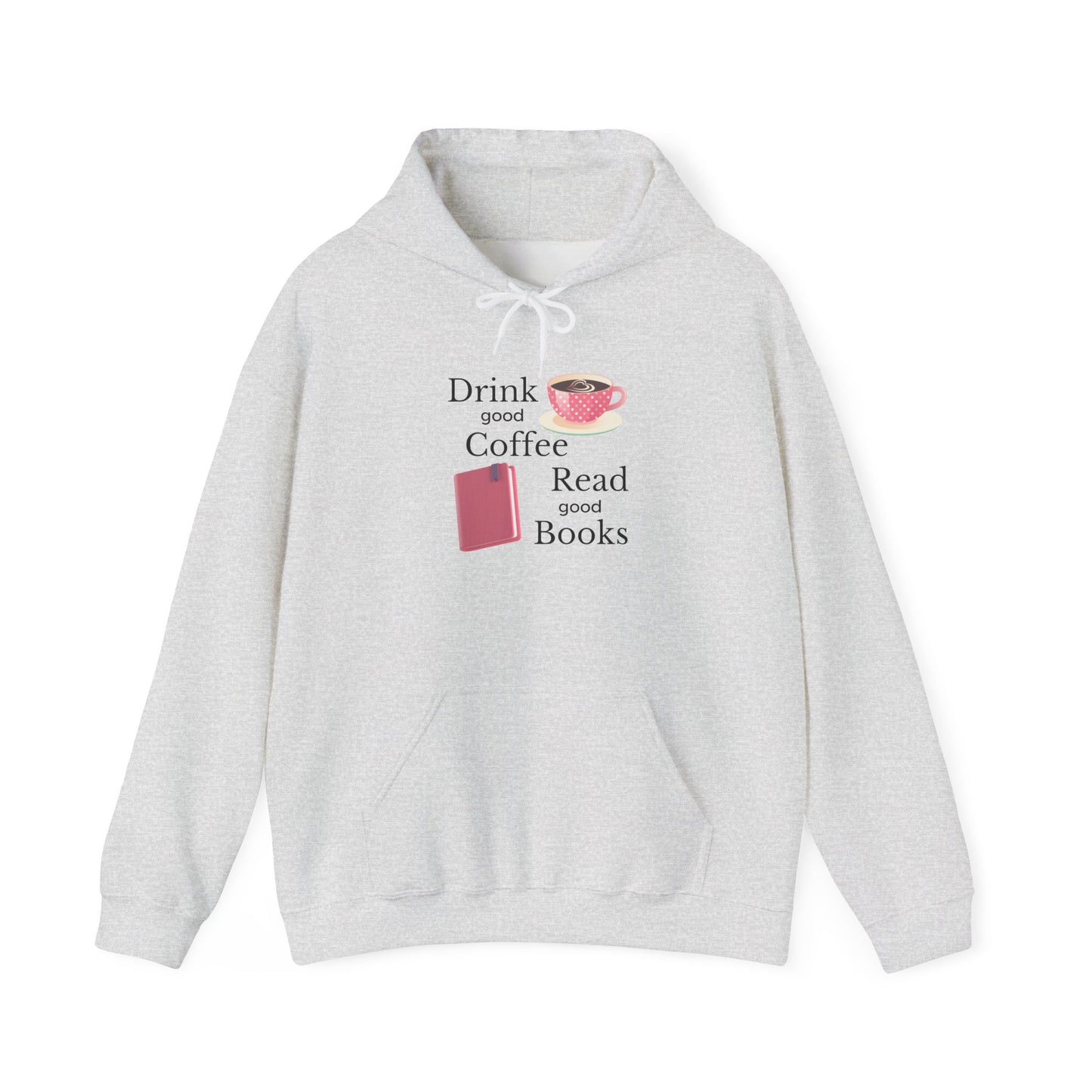 Drink Good Coffee Read Good Books Sweatshirt Hooded Sweatshirt, Cozy Hoodie, Perfect Gift for Coffee and Book Lovers