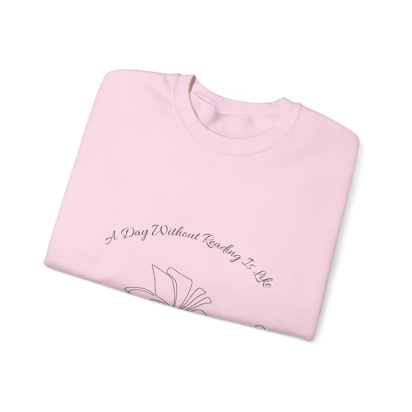 A Day Without Reading... Sweatshirt, Perfect Gift for Book Lovers, Literary Apparel, Cozy Reading Gift, Cute Bookworm Crewneck