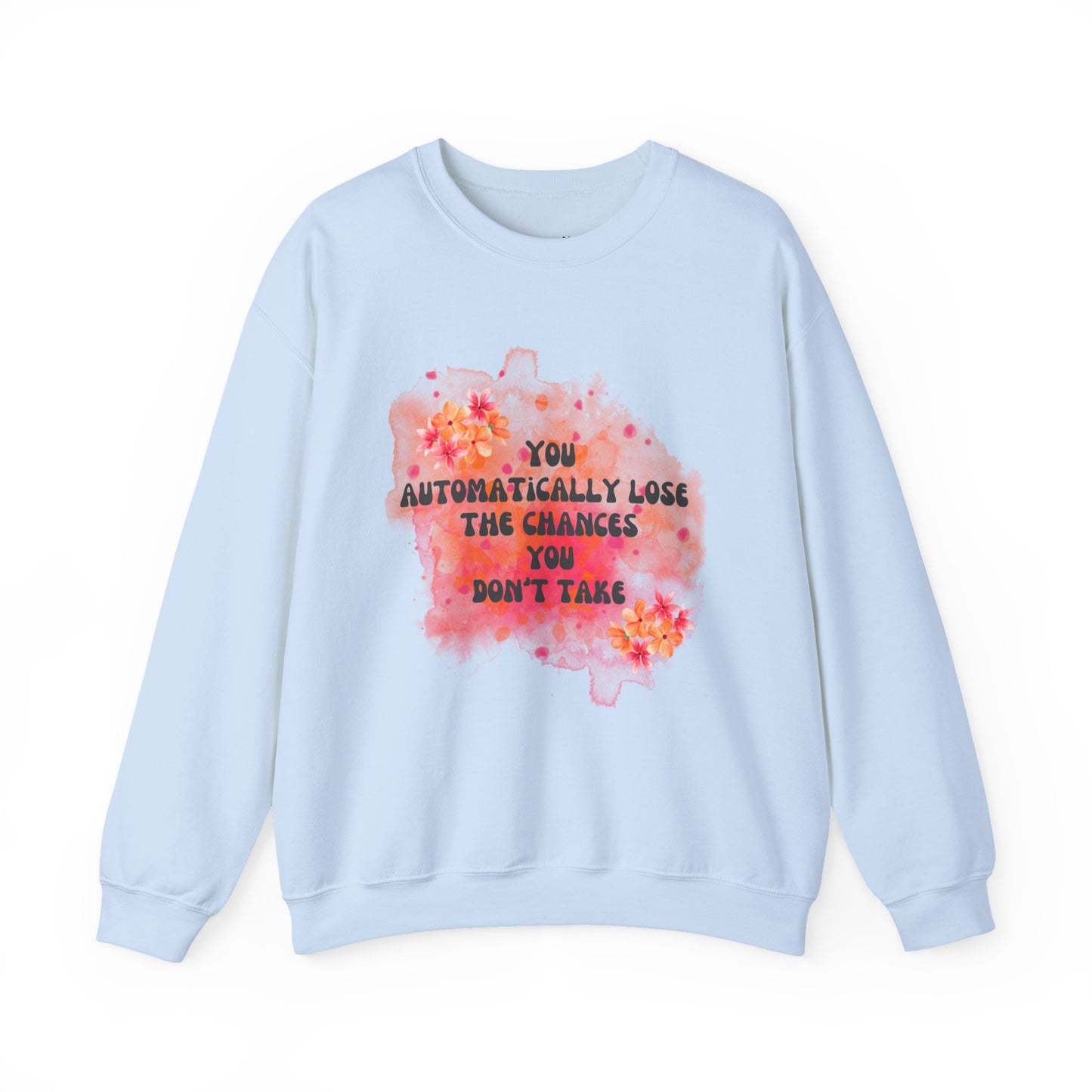 Chances You Don't Take Empowering Unisex Crewneck Sweatshirt, Affirmation Apparel, Motivational Gift, Cozy Self-Care Clothing, Inspirational Wear