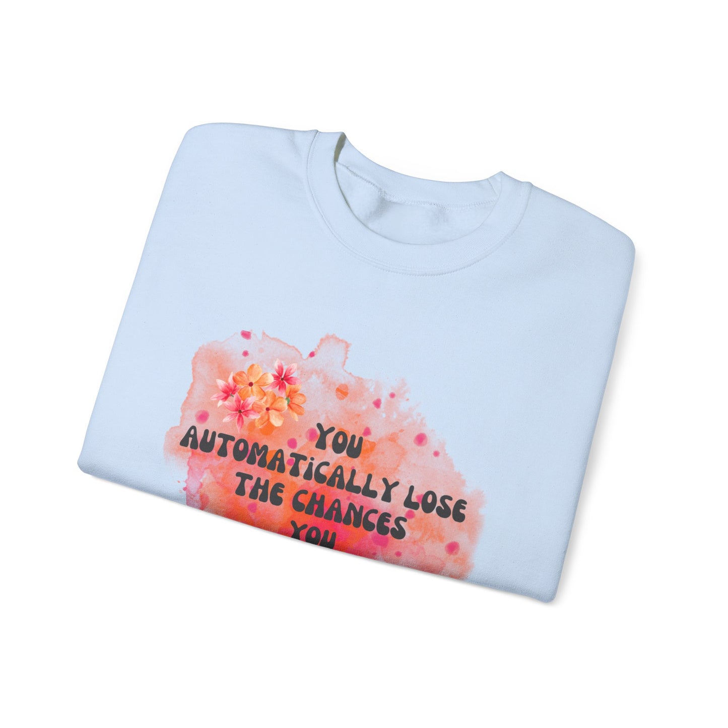 Chances You Don't Take Empowering Unisex Crewneck Sweatshirt, Affirmation Apparel, Motivational Gift, Cozy Self-Care Clothing, Inspirational Wear