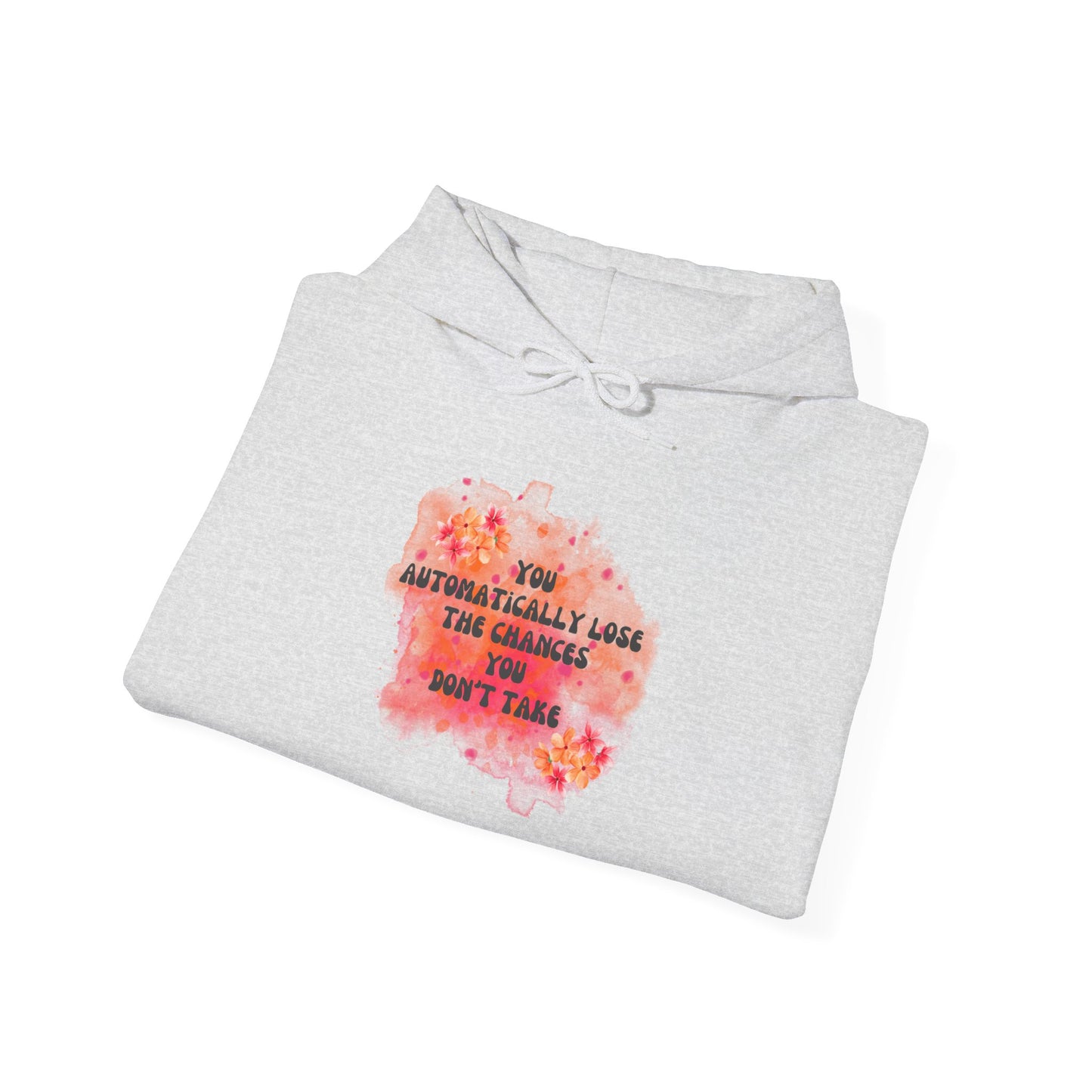Chances You Don't Take Motivational Hoodie, Unisex Sweatshirt, Casual Comfort Wear, Gift for Teens, Inspirational Clothing, Everyday Hoodie
