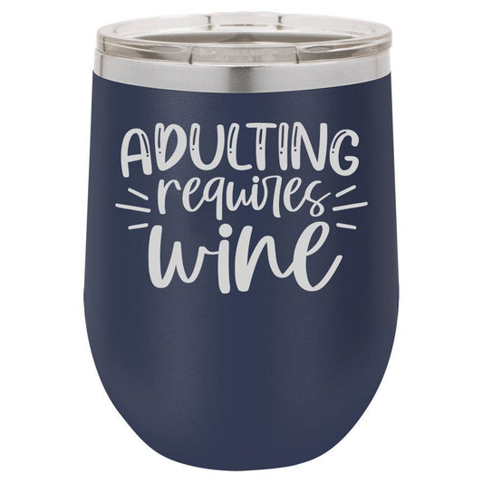 Adulting Requires Wine 12 oz Polar Camel Wine Tumbler