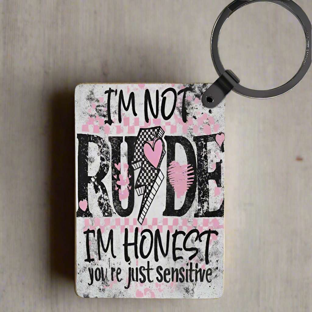 Im Not Rude Your Sensitive Keychain