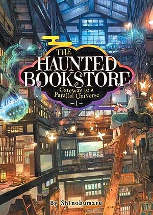 The Haunted Bookstore Gateway to a Parallel Universe Vol 1